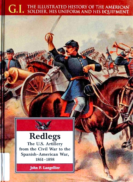 Redlegs. The U.S. Artillery From the Civil War to the Spanish-American War, 1861-1898