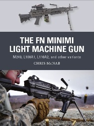 The FN Minimi Light Machine Gun: M249, L108A1, L110A2, and Other Variant