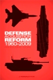 J. Ronald Fox Defense Acquisition Reform, 1960–2009 An Elusive Goal